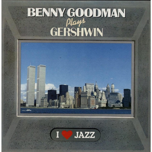 Benny Goodman - I Got Rhythm Benny Goodman Plays Gershwin