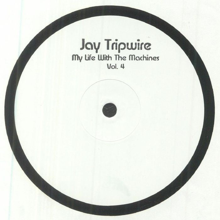 Jay Tripwire - My Life With The Machines Vol.4