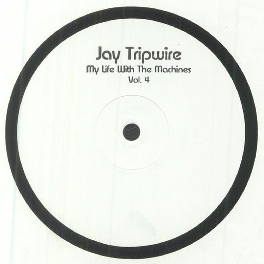 Jay Tripwire - My Life With The Machines Vol.4