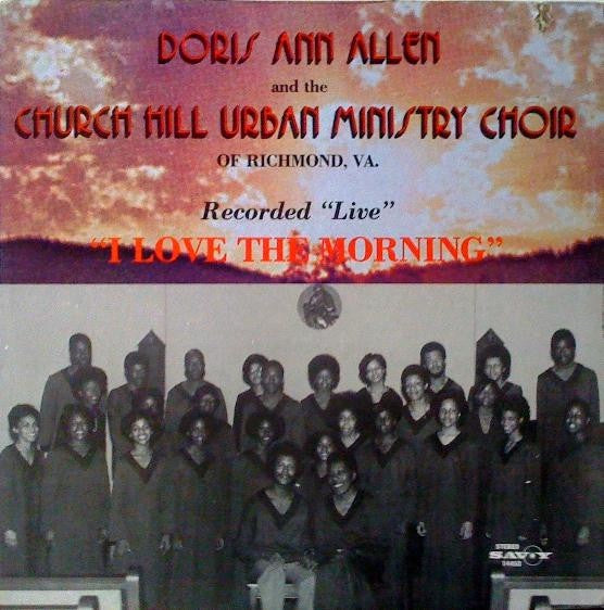 Doris Ann Allen And The Church Hill Urban Ministry Choir Of Richmond, Va. - I Love The Morning (Soul)