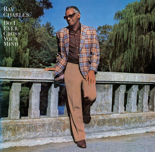 Ray Charles - Do I Ever Cross Your Mind (Soul)