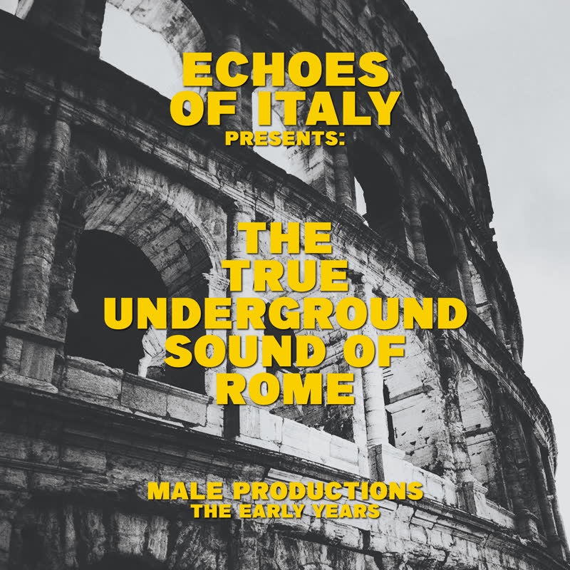 The True Underground Sound Of Rome - Male Productions - The Early Years