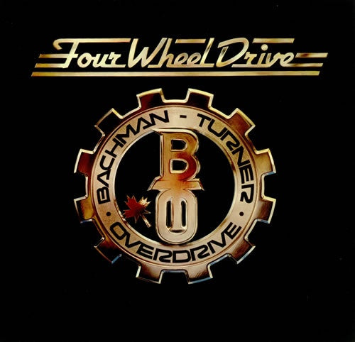 Bachman - Turner Overdrive - Four Wheel Drive