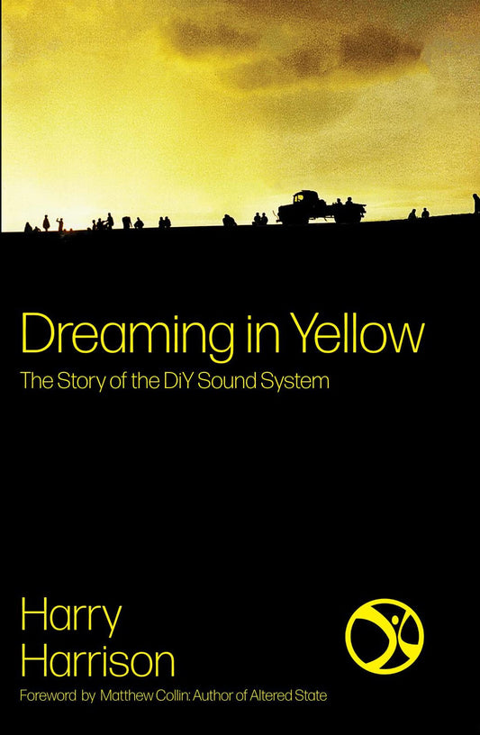 Harry Harrison - Dreaming In Yellow - The Story Of The Diy Sound System