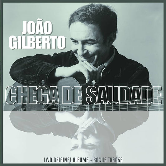Joao Gilberto - Joao Gilberto And Chega De Saudade Two Original Albums + Bonus Tracks