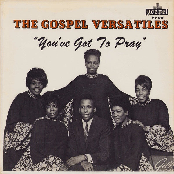 The Gospel Versatiles - You've Got To Pray (Soul)