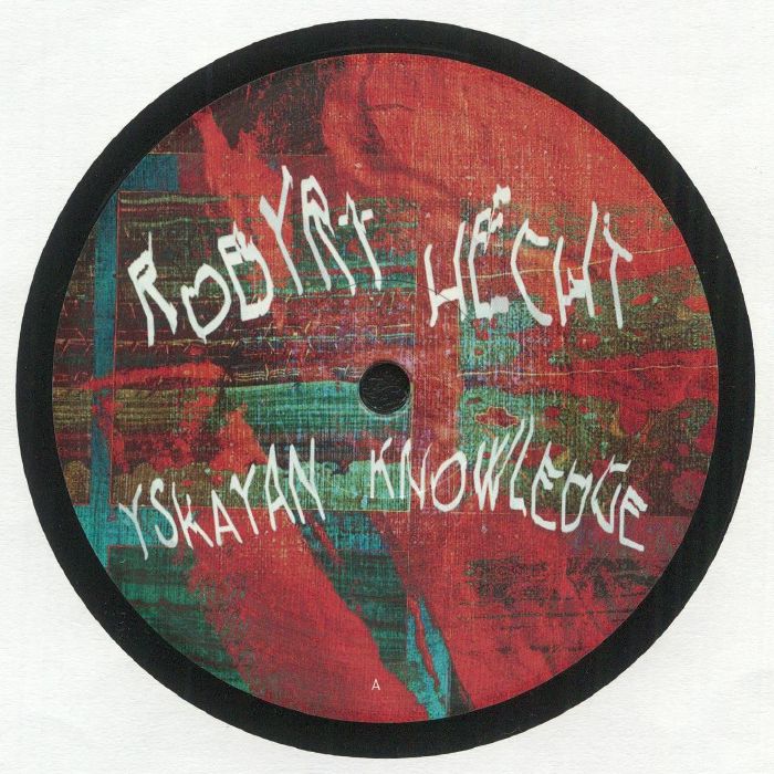 Robyrt Hecht - Yskayan Knowledge EP