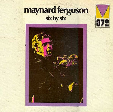 The Maynard Ferguson Sextet - Six By Six (Jazz)