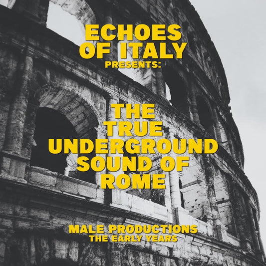 The True Underground Sound Of Rome - Male Productions - The Early Years