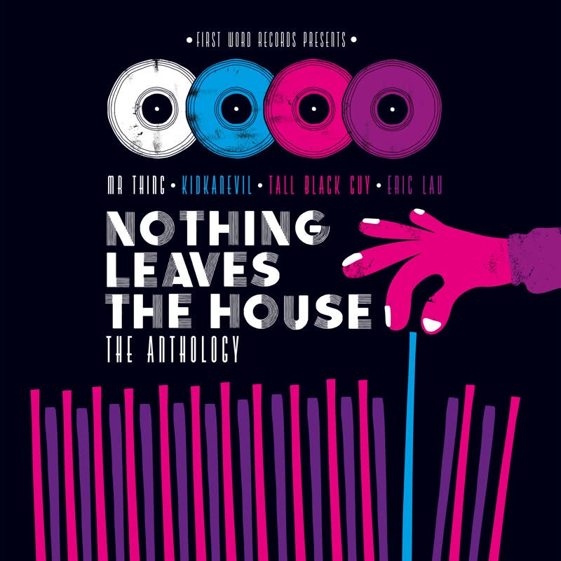 Mr Thing, Kidkanevil, Tall Black Guy & Eric Lau - Nothing Leaves The House (The Anthology)