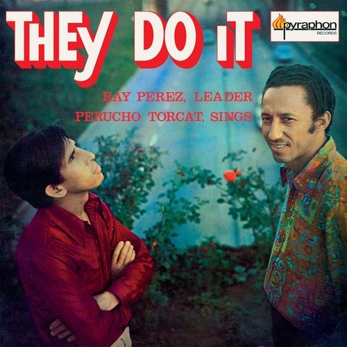 Ray Perez Y Perucho Torcat - They Do It