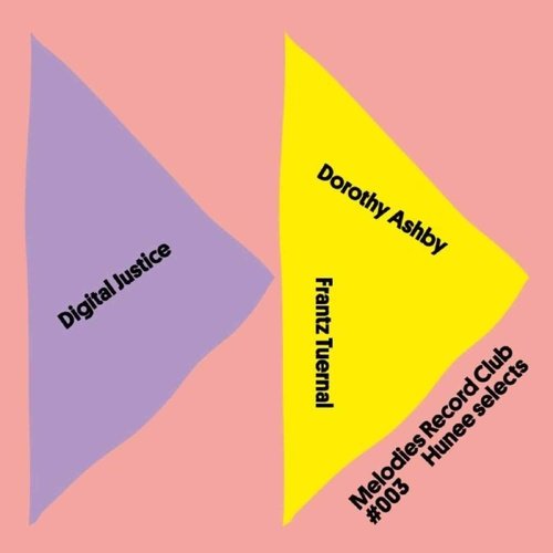 Digital Justice / Dorothy Ashby / Frantz Tuernal - Melodies Record Club 003: Hunee Selects