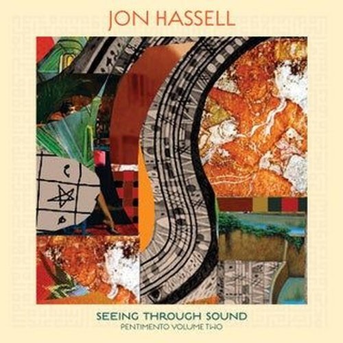 Jon Hassell - Seeing Through Sound