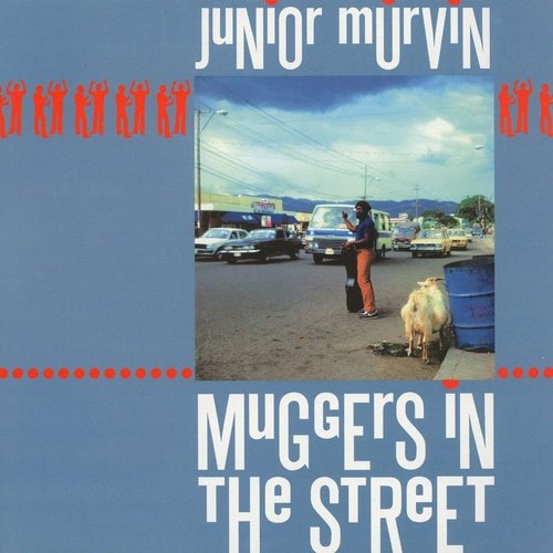 Junior Murvin - Muggers In The Street