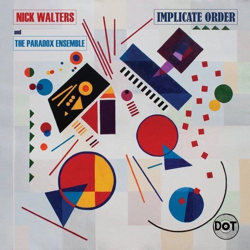 Nick Walters & Theparadox Ensemble - Implicate Order