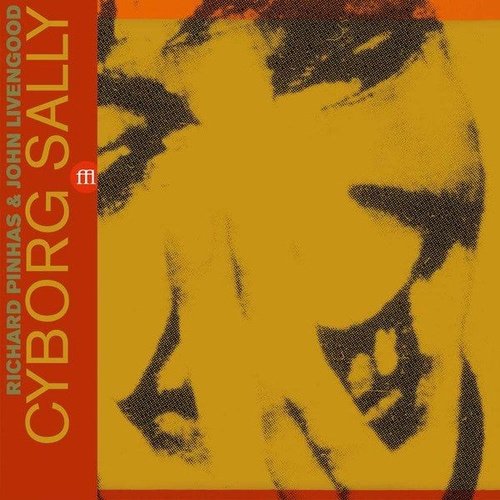 Richard Pinhas & John Livengood - Cyborg Sally