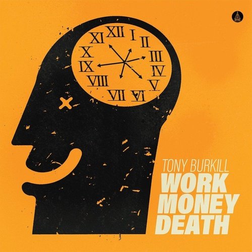 Tony Burkill - Work Money Death