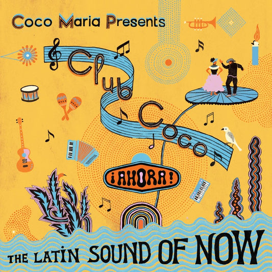 Coco María Presents Club Coco ¡Ahora! The Latin Sound Of Now